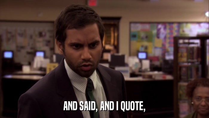 AND SAID, AND I QUOTE,  