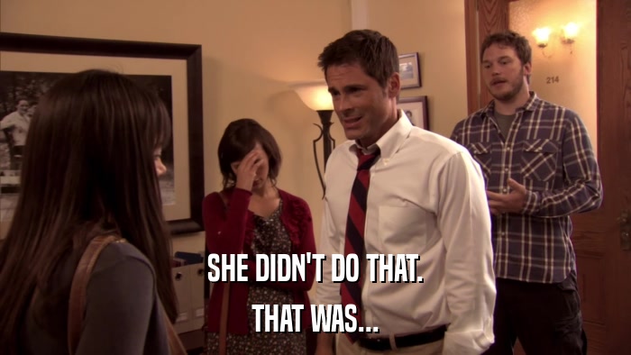 SHE DIDN'T DO THAT. THAT WAS... 