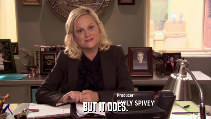 BUT IT DOES.  
