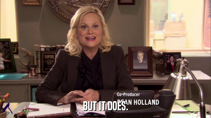 BUT IT DOES.  
