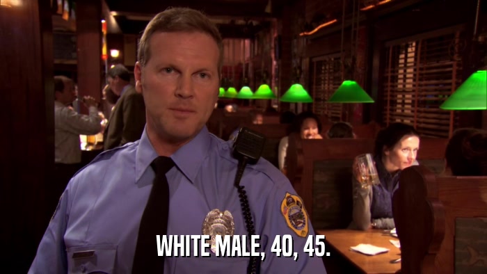 WHITE MALE, 40, 45.  