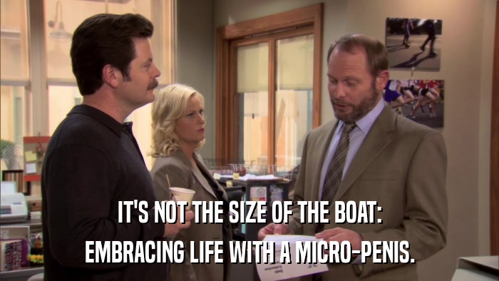 IT'S NOT THE SIZE OF THE BOAT: EMBRACING LIFE WITH A MICRO-PENIS. 