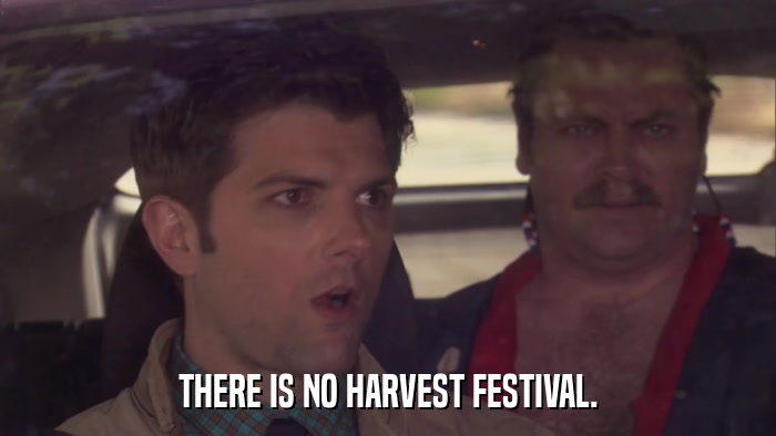 THERE IS NO HARVEST FESTIVAL.  