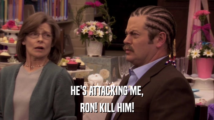 HE'S ATTACKING ME, RON! KILL HIM! 