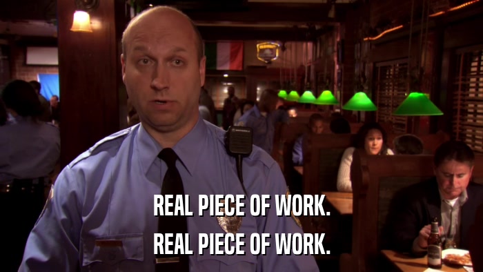 REAL PIECE OF WORK. REAL PIECE OF WORK. 