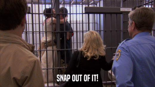 SNAP OUT OF IT!  