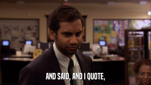 AND SAID, AND I QUOTE,  
