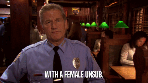 WITH A FEMALE UNSUB.  