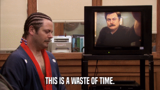 THIS IS A WASTE OF TIME.  