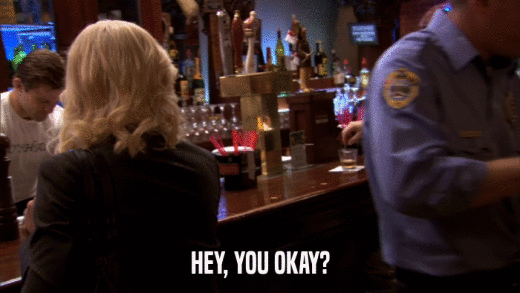HEY, YOU OKAY?  