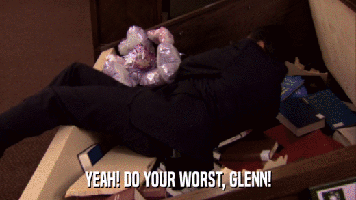 YEAH! DO YOUR WORST, GLENN!  