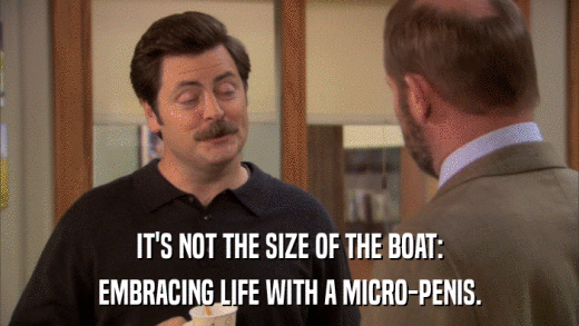 IT'S NOT THE SIZE OF THE BOAT: EMBRACING LIFE WITH A MICRO-PENIS. 