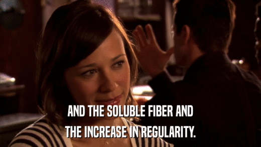 AND THE SOLUBLE FIBER AND THE INCREASE IN REGULARITY. 