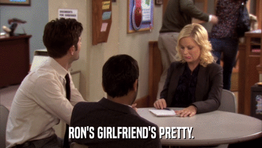 RON'S GIRLFRIEND'S PRETTY.  