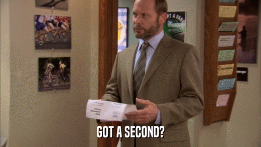 GOT A SECOND?  