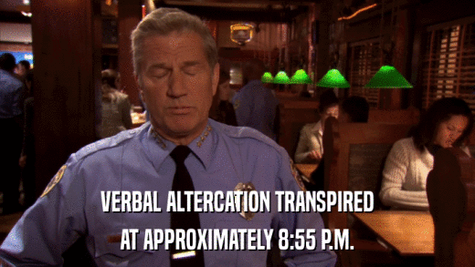 VERBAL ALTERCATION TRANSPIRED AT APPROXIMATELY 8:55 P.M. 