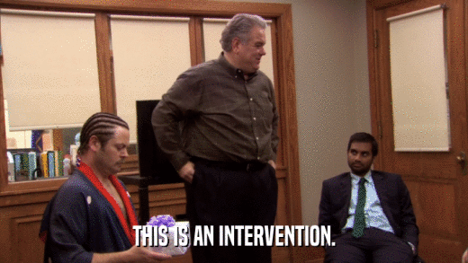 THIS IS AN INTERVENTION.  