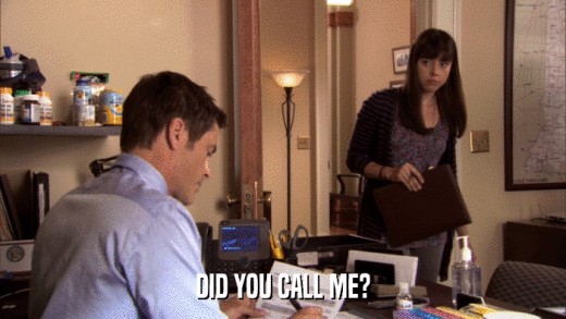 DID YOU CALL ME?  