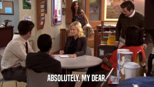 ABSOLUTELY, MY DEAR.  