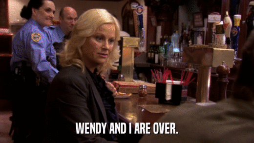 WENDY AND I ARE OVER.  