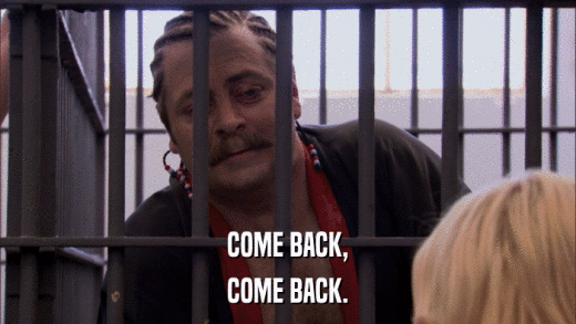 COME BACK, COME BACK. 