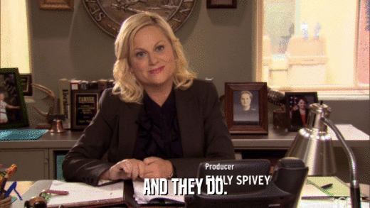 AND THEY DO.  