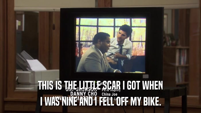 THIS IS THE LITTLE SCAR I GOT WHEN I WAS NINE AND I FELL OFF MY BIKE. 