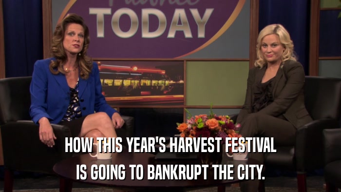 HOW THIS YEAR'S HARVEST FESTIVAL IS GOING TO BANKRUPT THE CITY. 
