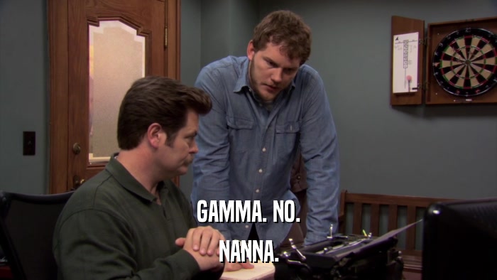 GAMMA. NO. NANNA. 