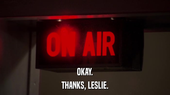 OKAY. THANKS, LESLIE. 