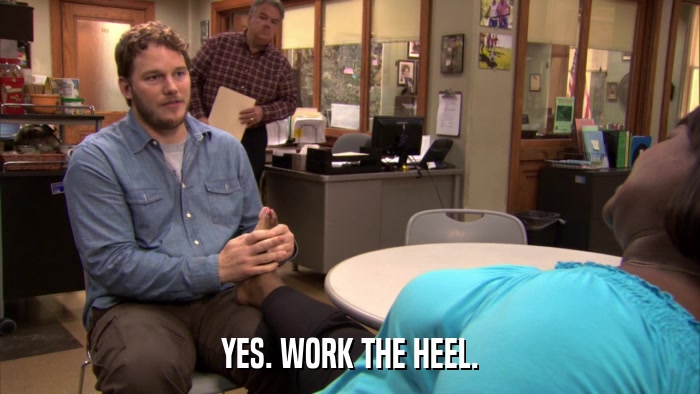 YES. WORK THE HEEL.  