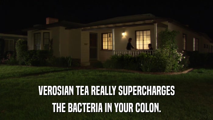 VEROSIAN TEA REALLY SUPERCHARGES THE BACTERIA IN YOUR COLON. 
