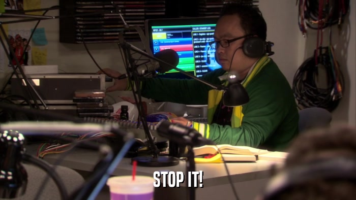 STOP IT!  