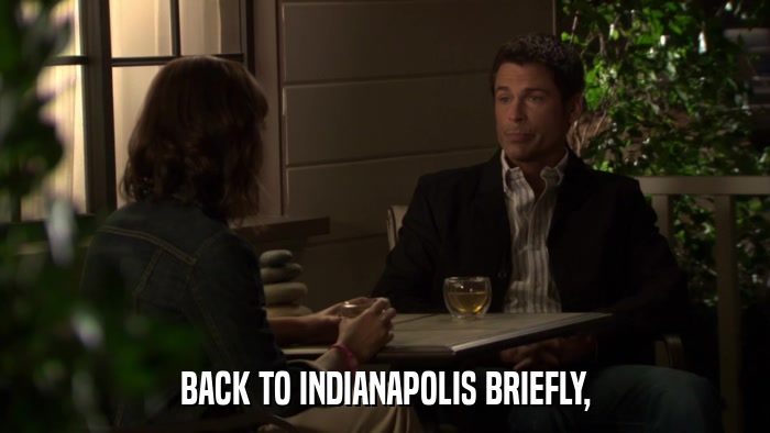 BACK TO INDIANAPOLIS BRIEFLY,  
