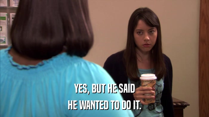 YES, BUT HE SAID HE WANTED TO DO IT. 