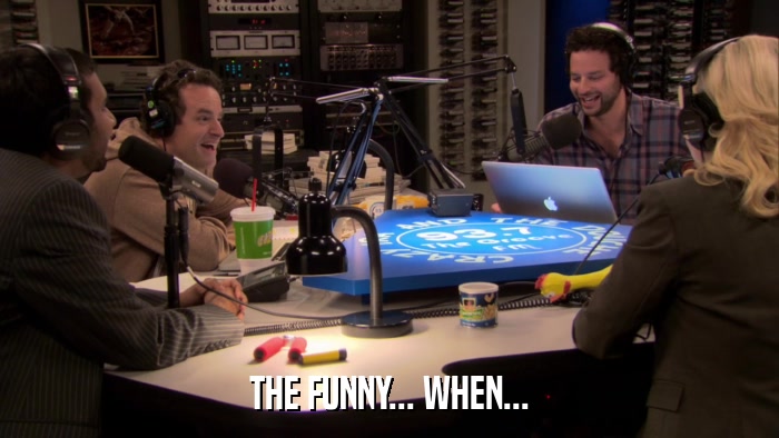 THE FUNNY... WHEN...  
