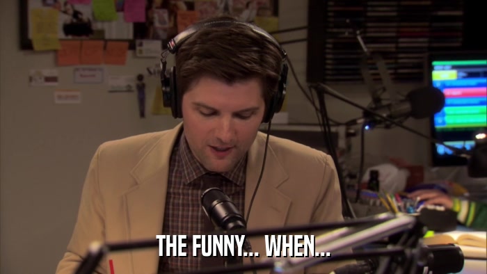 THE FUNNY... WHEN...  