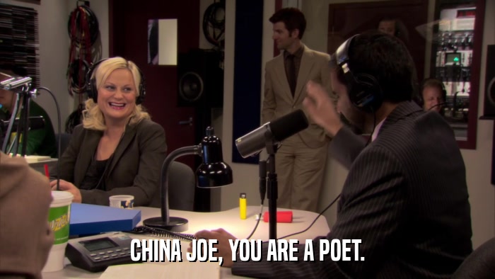 CHINA JOE, YOU ARE A POET.  