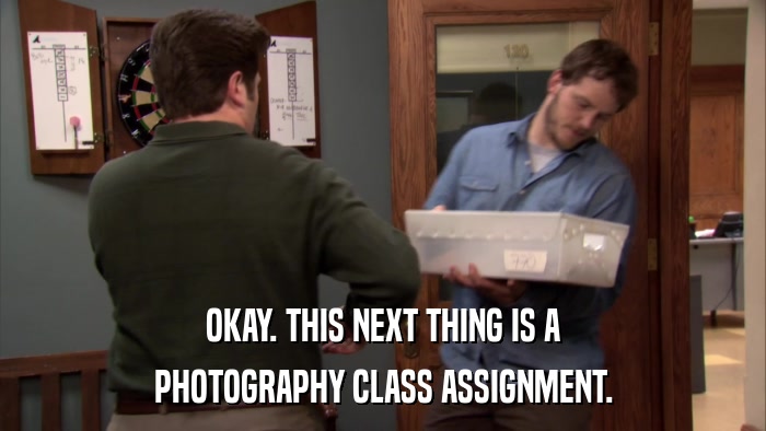 OKAY. THIS NEXT THING IS A PHOTOGRAPHY CLASS ASSIGNMENT. 
