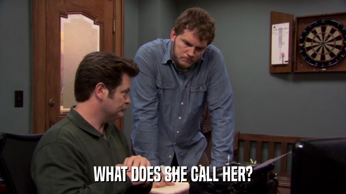 WHAT DOES SHE CALL HER?  