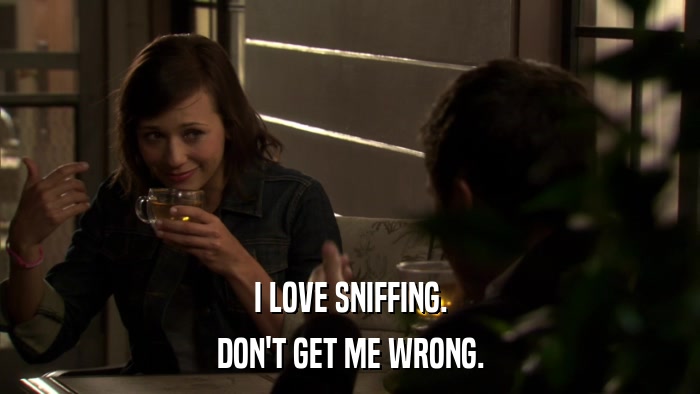 I LOVE SNIFFING. DON'T GET ME WRONG. 