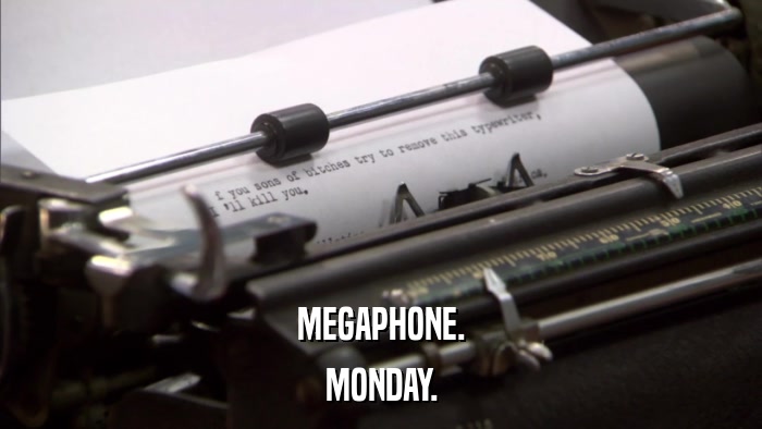MEGAPHONE. MONDAY. 