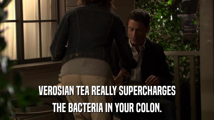 VEROSIAN TEA REALLY SUPERCHARGES THE BACTERIA IN YOUR COLON. 