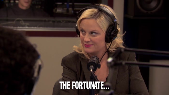 THE FORTUNATE...  