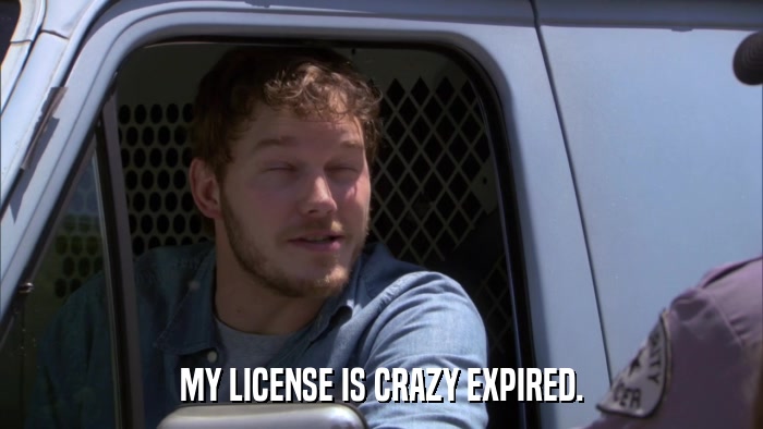 MY LICENSE IS CRAZY EXPIRED.  