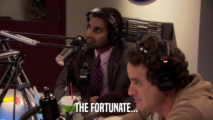 THE FORTUNATE...  