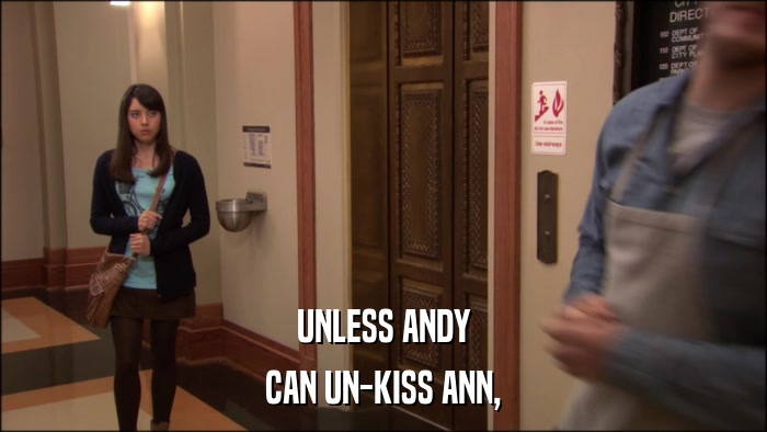 UNLESS ANDY CAN UN-KISS ANN, 