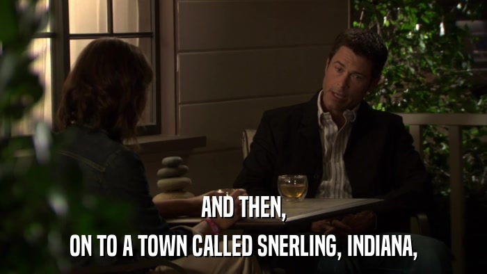 AND THEN, ON TO A TOWN CALLED SNERLING, INDIANA, 