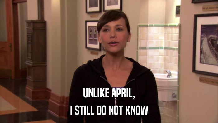 UNLIKE APRIL, I STILL DO NOT KNOW 