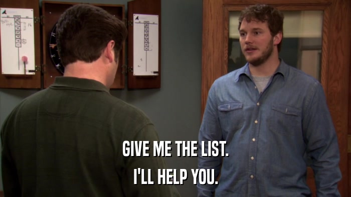 GIVE ME THE LIST. I'LL HELP YOU. 